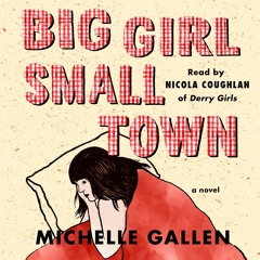 Big Girl, Small Town by Michelle Gallen Read by Nicola Coughlan - Audiobook Ecxcerpt