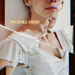I'm Still Here