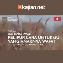 1659. Pelipur Lara Untukmu yang Anaknya Wafat - Ustadz Muhammad Nuzul Dzikri, Lc.