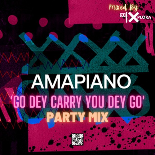 Amapiano Go Dey Carry You Dey Go (Amapiano Breakfast)Party Mix
