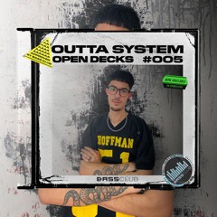 OUTTA SYSTEM - BASS CLUB OPEN DECKS #005
