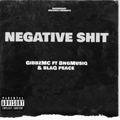 GibbzMC_Negative Shit_FT_BNGMusiQ_BlaQ Peace