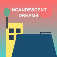 Incandescent Dreams