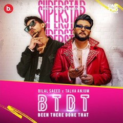 BTDT (Been There Done That) - Talha Anjum x Bilal Saeed