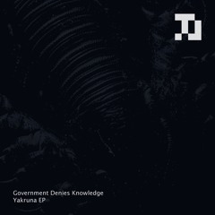Government Denies Knowledge - Yakruna [TELA015]