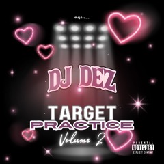 ❤️TARGET PRACTICE VOLUME 2 (3-29-24) Mixed by @Djdez__❤️