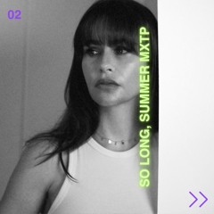 SO LONG, SUMMER // MXTP