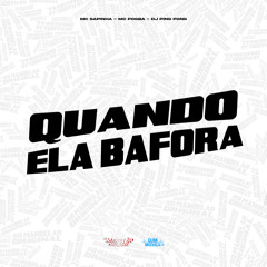 Quando Ela Bafora
