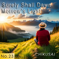 Surely Shall Dawn The Morrow's Light（明日があるじゃない！）