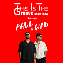 This Is The Groove Radio Show #36 Ft Faul & Wad 🇫🇷