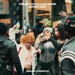 Freaky Gyal (Fisherrr) Jersey Edit - Zenjah x Wreckz