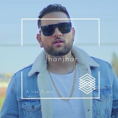 Jhanjar - Karan Aujla (A-Vee Remix)