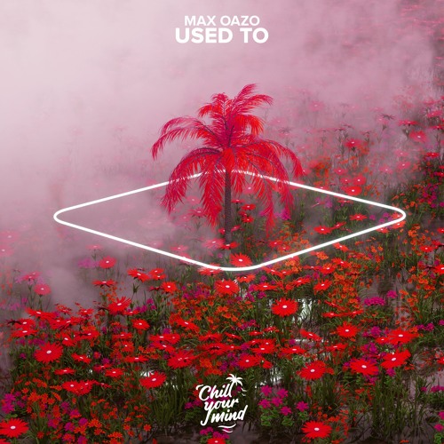 Max Oazo - Used To