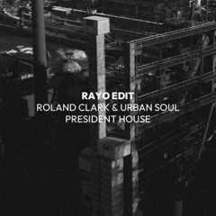 Premiere: ROLAND CLARK & URBAN SOUL - PRESIDENT HOUSE (RAYO EDIT)