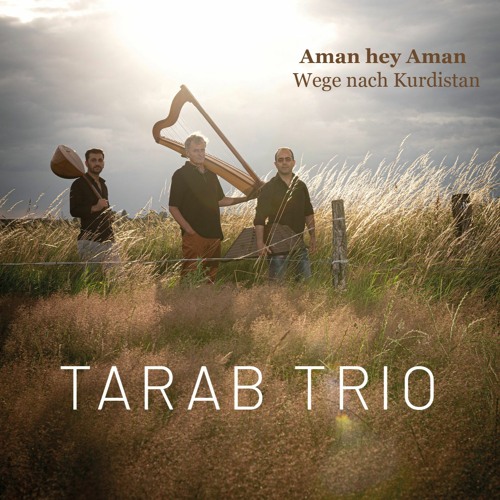Tarab Trio: Aman hey Aman - Wege nach Kurdistan