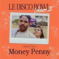 Le Disco Bowl #12 x Money Penny - Lignes de basse & Pause pipi
