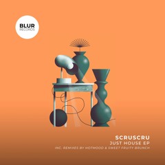 PREMIERE: Scruscru - Just House (Original Mix) [Blur Records]