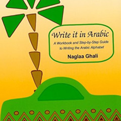 [ACCESS] PDF 💞 Write it in Arabic: A WorkBook and Step-By-Step gGuide to Writing the