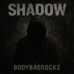 Shadow(BodyBagRockz)