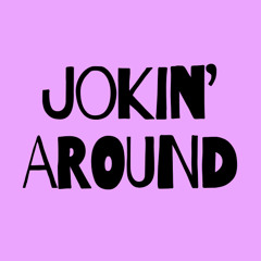 Jokin' Around