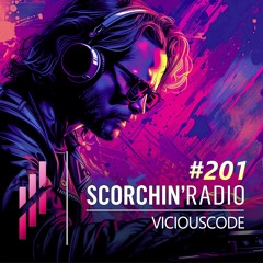 Scorchin' Radio 201 - ViciousCode