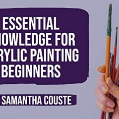 [READ] PDF EBOOK EPUB KINDLE Essential Knowledge for Acrylic Painting Beginners: An Acrylic Painting