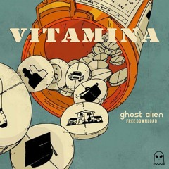 Ghost Alien - VITAMINA (Free Download)