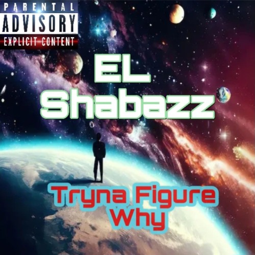 EL Shabazz- Tryna Figure Why