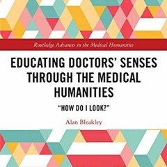Get EBOOK EPUB KINDLE PDF Educating Doctors' Senses Through The Medical Humanities: "How Do I Look?"