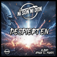 NI SON NI DON - DESPIERTEN [ALBUM APAGA EL MUNDO]