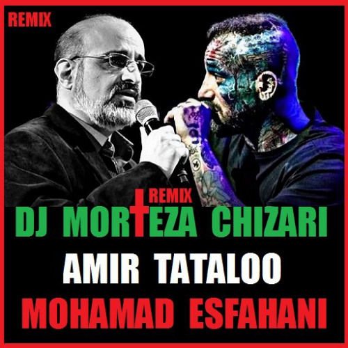 امیر تتلو + محمد اصفهانی ریمیکس ترکیبی کاری از دی جی مرتضی چیذری
