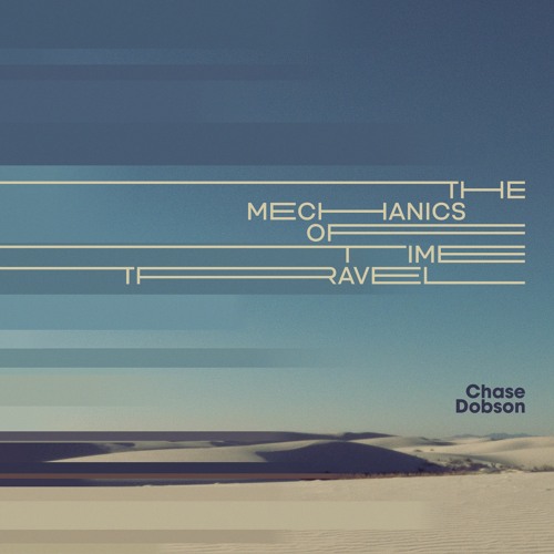 Chase Dobson - The Mechanics Of Time Travel