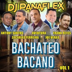 Bachateo Bacano Vol 1 - Bachata Mix - Antony Santos, Aventura, Frank Reyes, Joe Veras