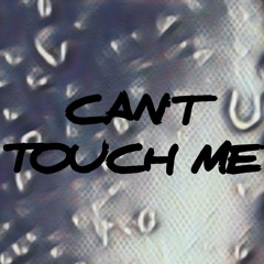 Can't Touch Me