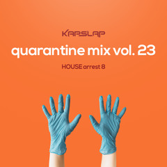 Quarantine Mix Vol. 23 - HOUSE Arrest 8