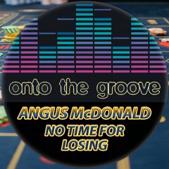 Angus McDonald - No Time For Losing (RELEASED 05 August 2022)