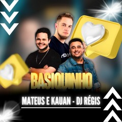 Matheus & Kauan - Basiquinho (DJ Régis Remix)