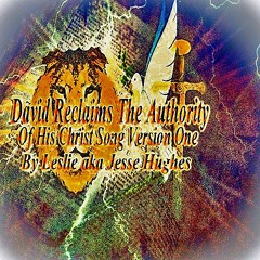 David Reclaims The Authority Of His Christ Song Version One