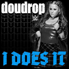 Doudrop - I Does It (WWE Theme)