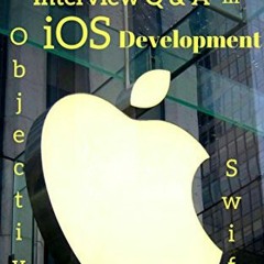 [Get] EBOOK EPUB KINDLE PDF 200+ Frequently Asked Interview Questions & Answers in iOS Development: