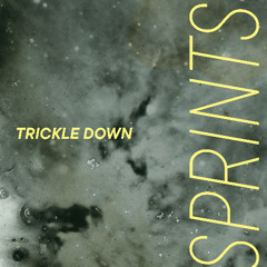 SPRINTS - Trickle Down