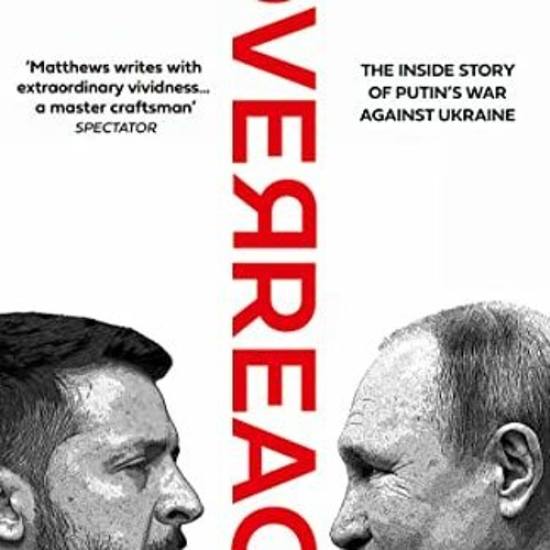 Read online Overreach: The Inside Story of Putin and Russia’s War Against Ukraine by  Owen Matthew