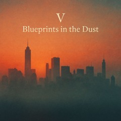 V. Blueprints in the Dust