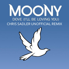 Moody - Dove (I'll Be Loving You) (Chris Sadler Unofficial Remix) !!! FREE DOWNLOAD !!!
