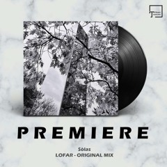 PREMIERE: Sòlas - LOFAR (Original Mix) [SEVEN VILLAS MUSIC]