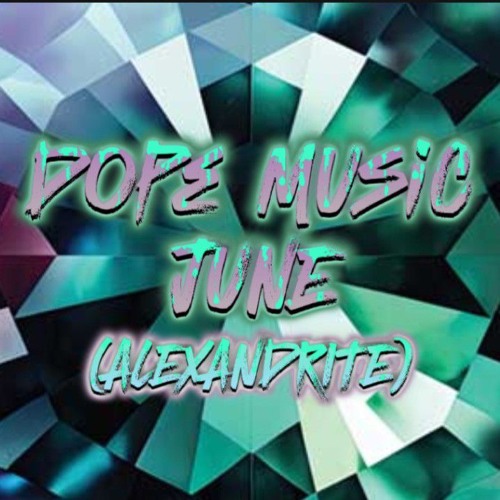 DOPE MUSIC JUNE (ALEXANDRITE)