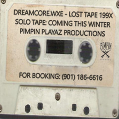 DREAMCORE.WXE - PLAYAZ FROM THA $OUTH (LOST TAPE 199X)