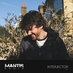 Mantis Radio 347 - Interjector