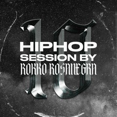 HIP HOP SESSION 10 (DJ ROKKO ROSANEGRA)