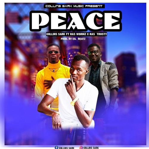 Collins Sark_Peace_ft_ Ras Trusty & Ras Worrmz.(prod.by EiL)